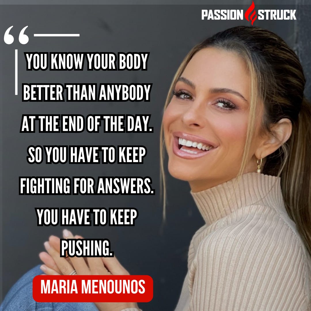 picture of Maria Menounous saying you know your body better than anybody else so be the ceo of your health from passion struck