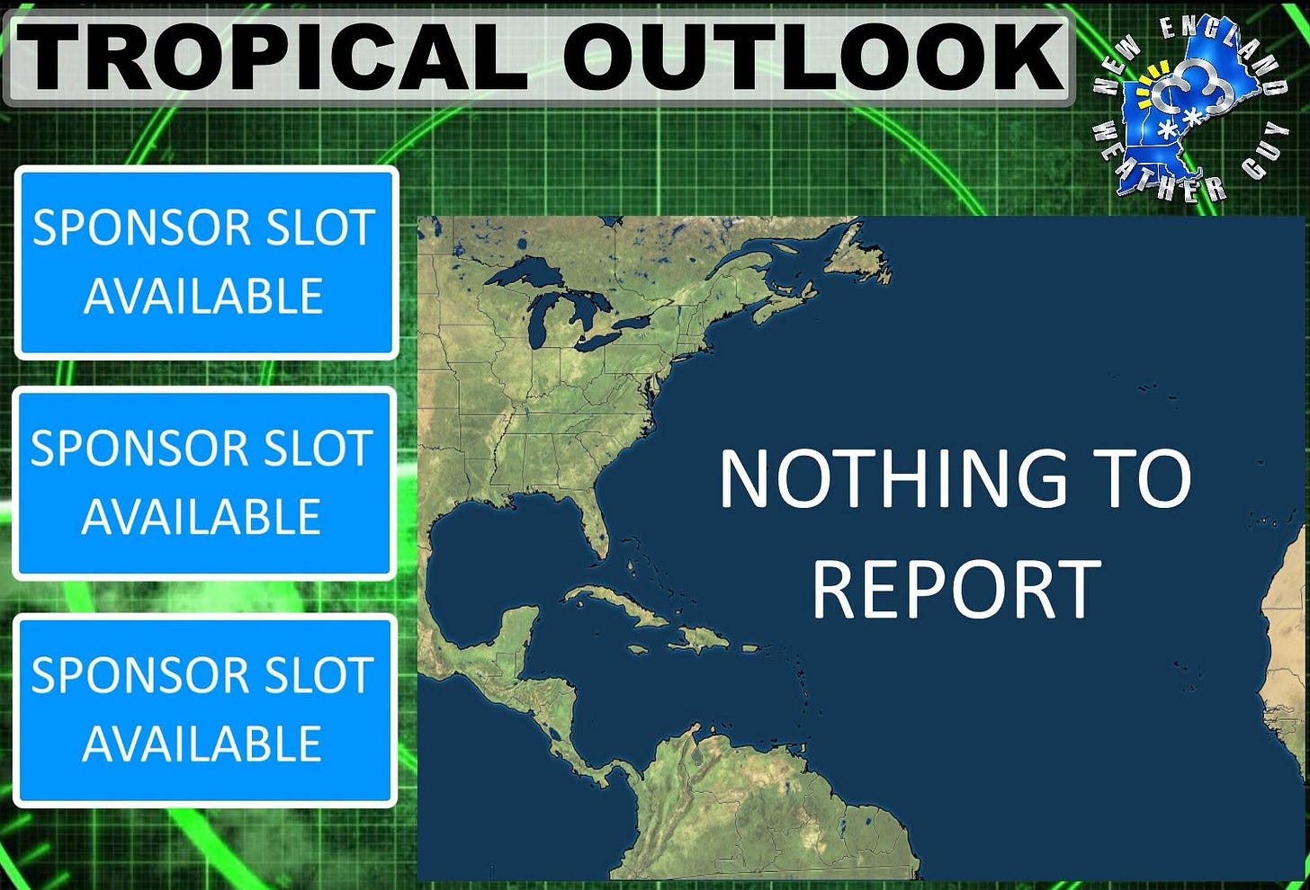 May be a graphic of ‎map and ‎text that says '‎TROPICAL OUTLOOK SPONSOR SLOT AVAILABLE ENGEAA س SPONSOR SLOT AVAILABLE NOTHING TO REPORT SPONSOR SLOT AVAILABLE‎'‎‎