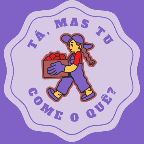 Tá, mas tu come o quê?