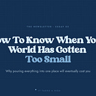How to Know When Your World Has Gotten Too Small