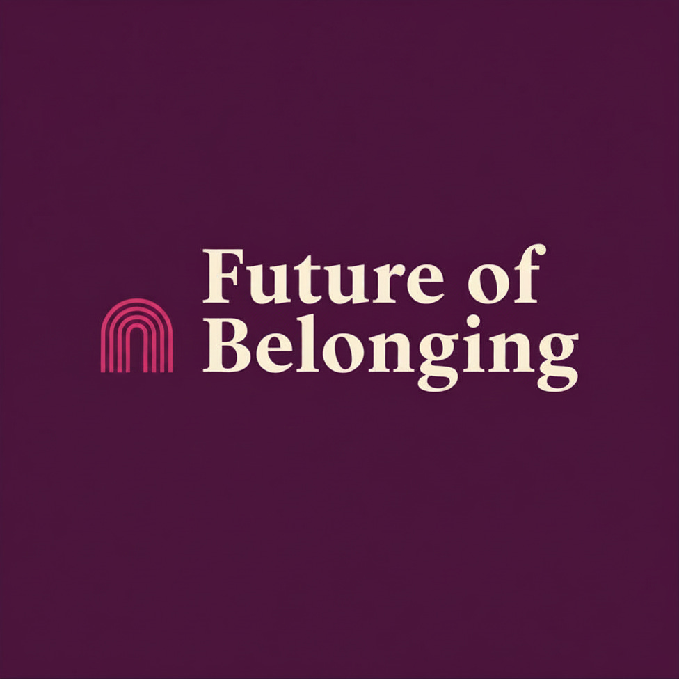 Future of Belonging