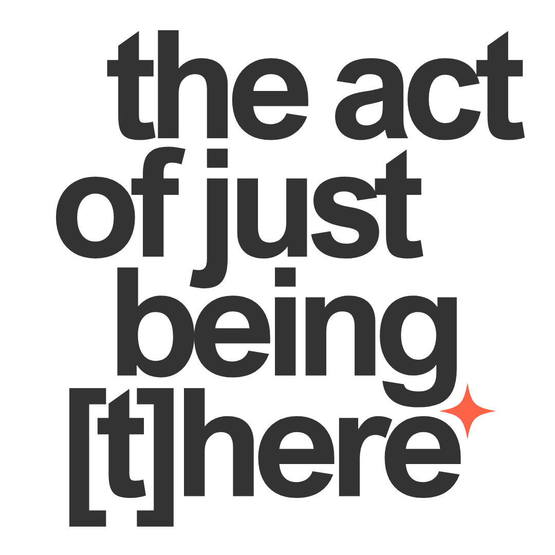the act of just being [t]here logo