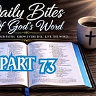 Daily Bites Of God's Word - Part 73 - Psalm 119:73