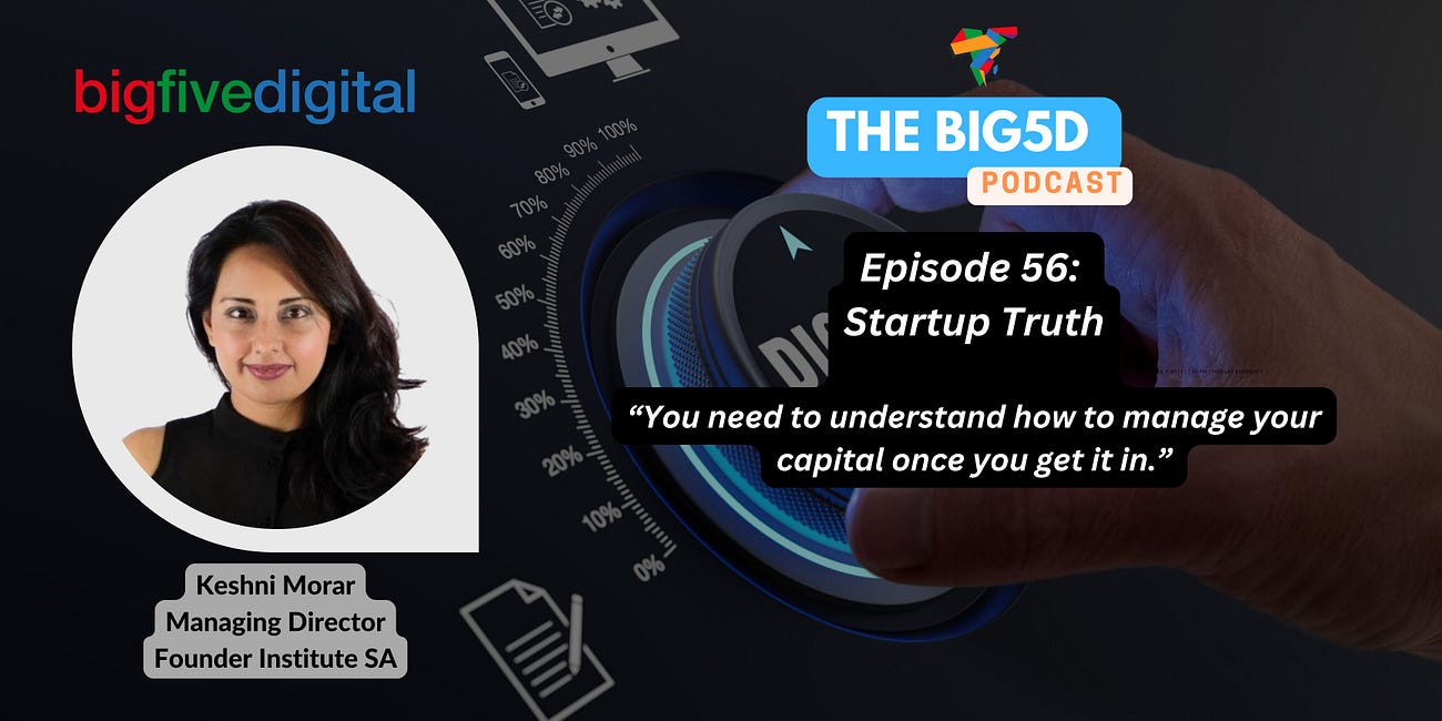 The BIG5D Podcast E56: "Startup Truth" with Keshni Morar, Founder Institute