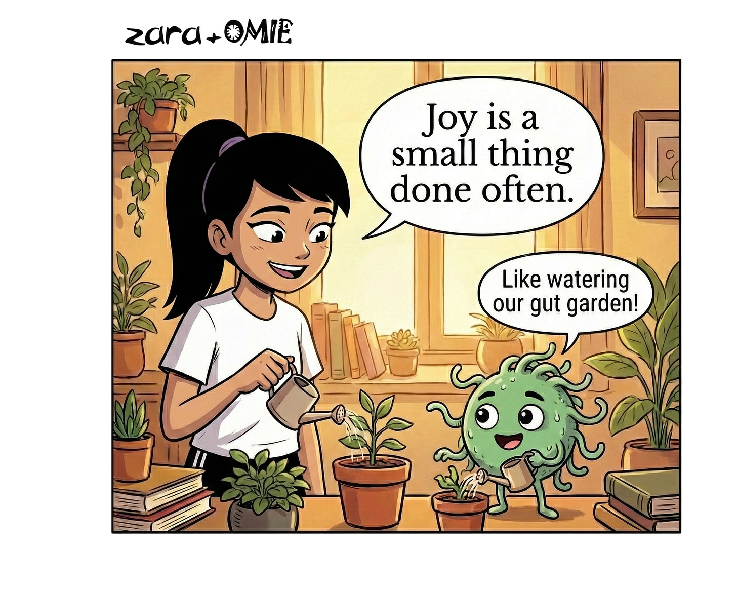 Zara waters a small houseplant while Omie helps nearby; a speech bubble reads, “Joy is a small thing done often."