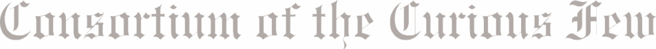 The Consortium of the Curious Few