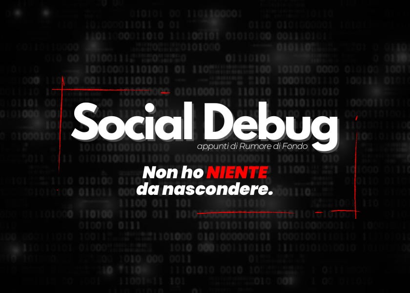 Social Debug: non ho niente da nascondere