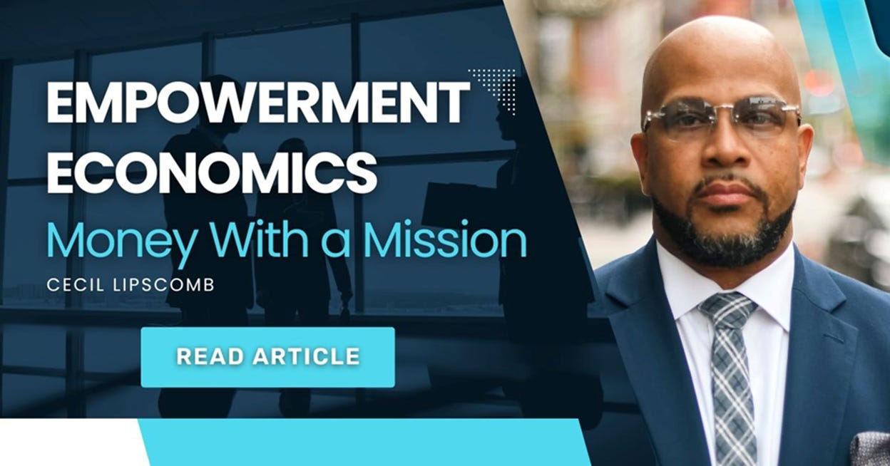 EMPOWERMENT ECONOMICS MONEY WITH A MISSION CECIL LIPSCOMB READ ARTICLE.
AI-generated content may be incorrect. EMPOWERMENT ECONOMICS MONEY WITH A MISSION CECIL LIPSCOMB READ ARTICLE.
AI-generated content may be incorrect.