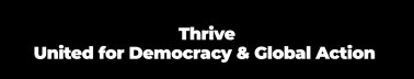 Thrive: United for Democracy and Global Action
