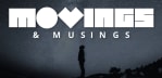 Movings & Musings