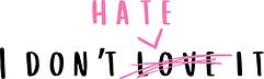 I Don't Hate It