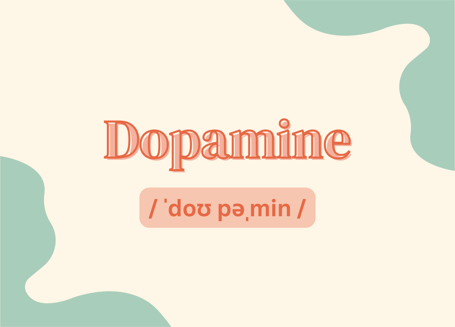 The word Dopamine with its phonetic pronunciation underneath The word Dopamine with its phonetic pronunciation underneath