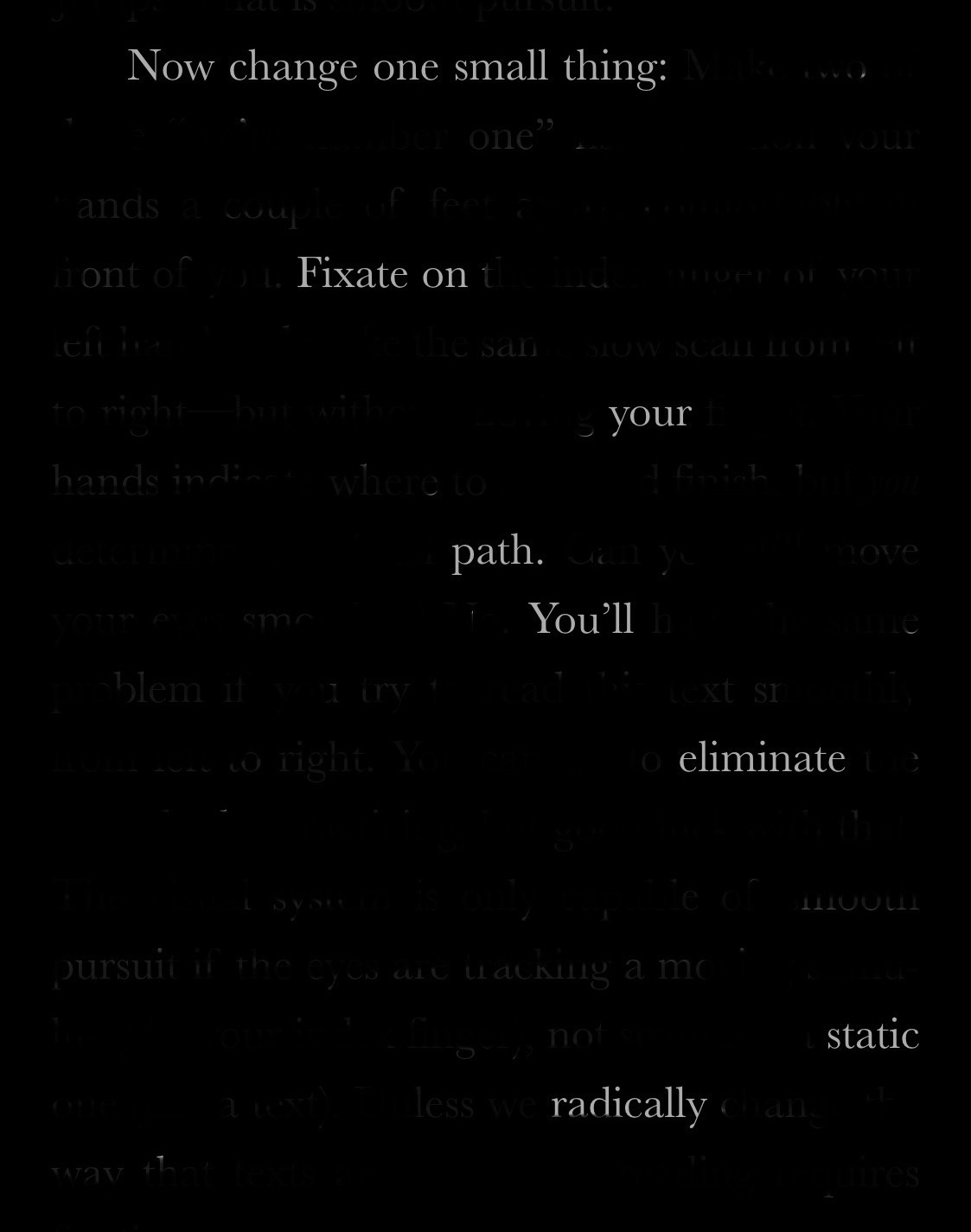 Now change one small thing: / Fixate on / your / path. / You'll / eliminate / static / radically