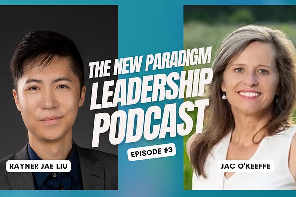 The New Paradigm Leadership Podcast | Rayner Jae Liu | Substack