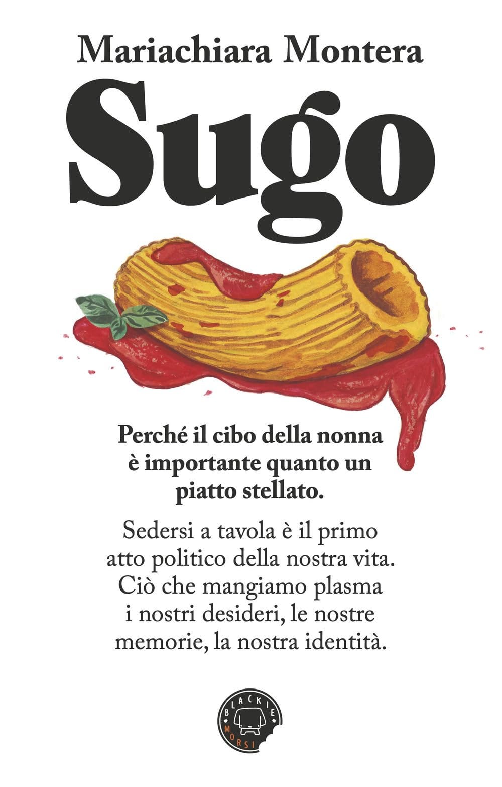 La copertina di Sugo di Mariachiara Montera è bianca e in primo piano campeggia l'illustrazione di un maccherone ricoperto di sugo e affiancato da una foglia di basilico.