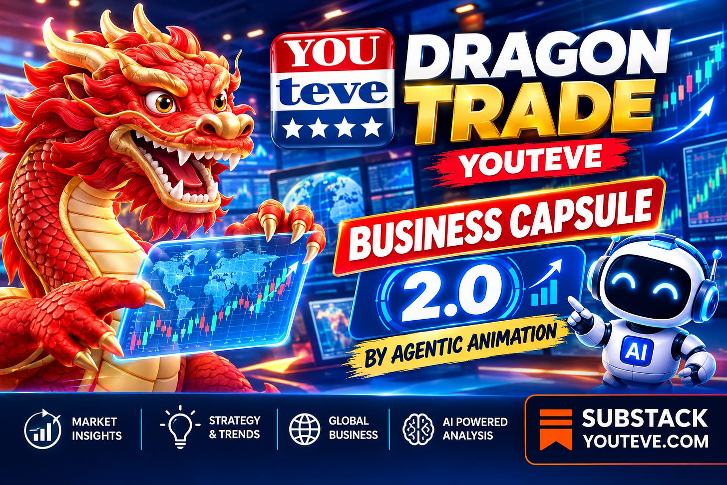 DRAGON TRADE YOUTEVE BUSINESS CAPSULE 2.0  BY AGENTIC ANIMATION SUBSTACK YOUTEVE.COM