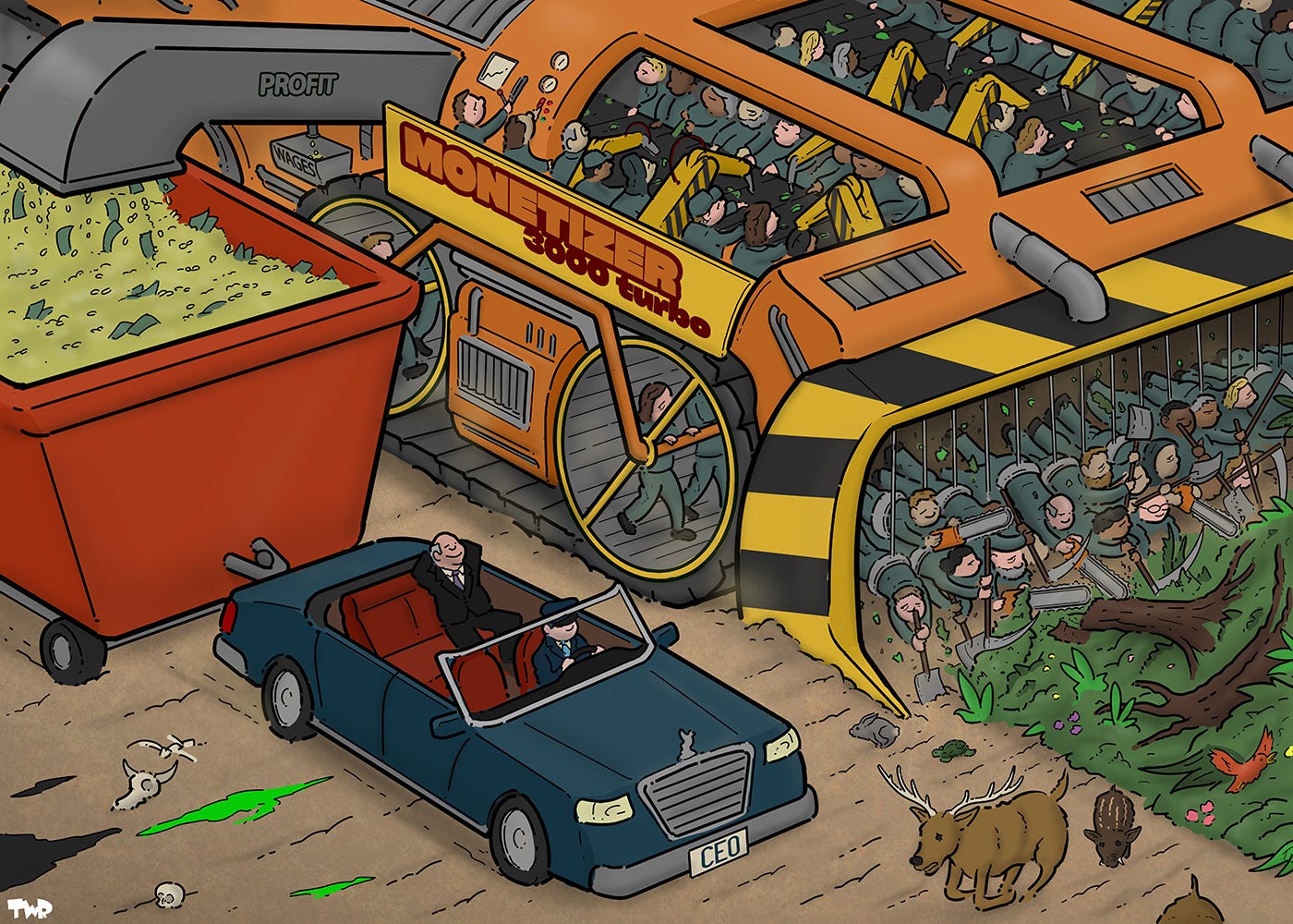 Cartoon showing a giant machine that is devouring a forest. The machine has the text 'Monetizer 3000' written on the side. The scoop at the front is filled with laborers using scythes and chainsaws to cut down the trees and plants; on top of the machine more laborers are working, assisted by robotic arms they are turning the natural resources into goods. At the back of the machine a large pipe labeled 'profit' swings out and is deposits a large stream of cash into a giant container on wheels. A very small pipe extends from the larger pipe and deposits a few coins into a bin labeled 'wages'. The large container is pulled by a luxury car that is driving alongside the machine, which a CEO in the back. A deer that has escaped from the forest runs in front of the car and will likely be run over.