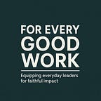 For Every Good Work