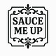 Sauce Me Up By Sarah Marshall
