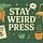 Stay Weird Press
