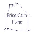 Bring Calm Home
