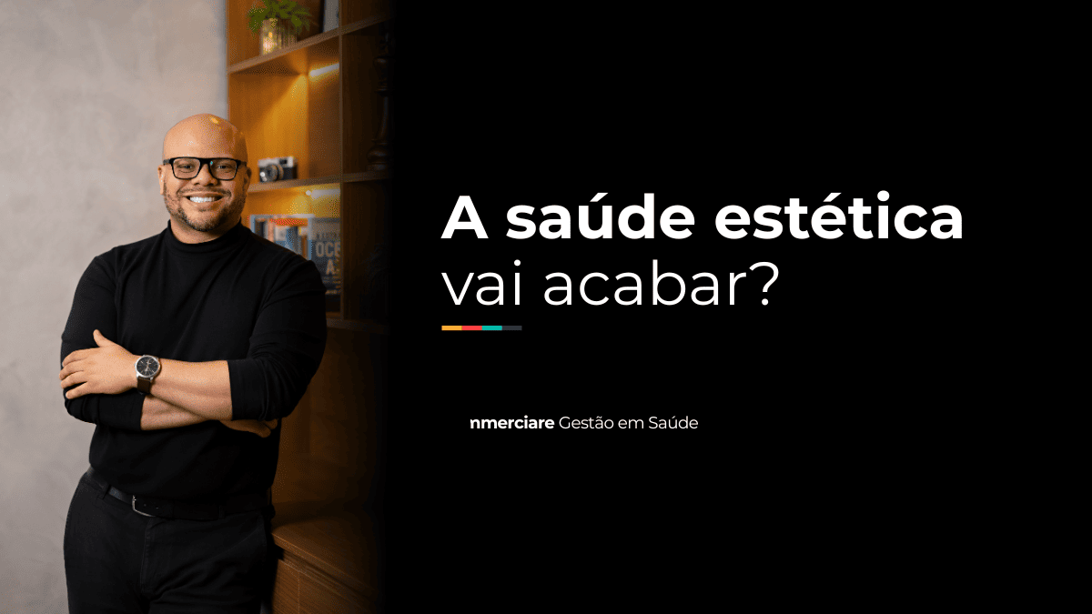 A saúde estética vai acabar? A saúde estética vai acabar?