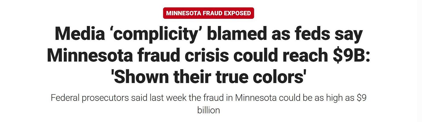 May be a graphic of text that says 'MINNESOTA FRAUD EXPOSED Media 'complicity' blamed as feds say Minnesota fraud crisis could reach $9B: 'Shown their true colors' Federal prosecutors said last week the fraud in Minnesota could be as high as $9 billion' May be a graphic of text that says 'MINNESOTA FRAUD EXPOSED Media 'complicity' blamed as feds say Minnesota fraud crisis could reach $9B: 'Shown their true colors' Federal prosecutors said last week the fraud in Minnesota could be as high as $9 billion'