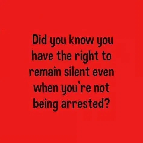 Red background with white-bordered black text reading Did you know you have the right to remain silent even when youre not being arrested? in a meme-style format highlighting a legal concept.