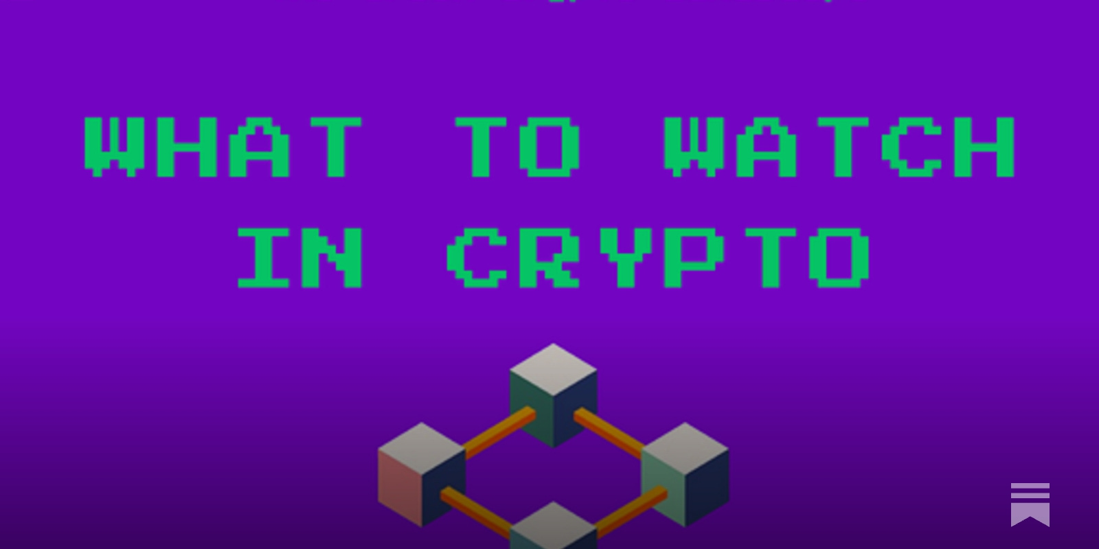 What to Watch in Crypto - Startup Pirate by Alex Alexakis