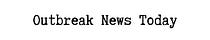 Outbreak News Today