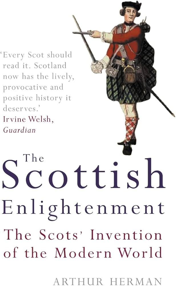 The Scottish Enlightenment: The Scots' Invention of the Modern World