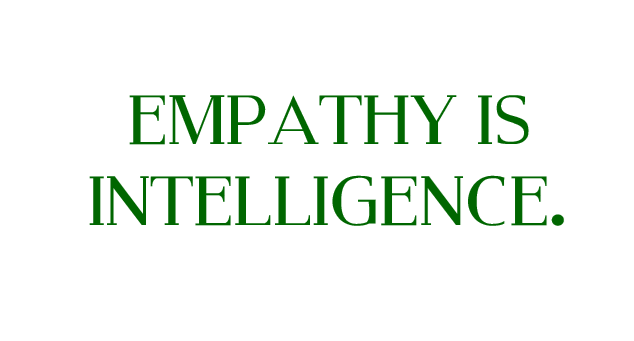 Image with green letters in all-caps in the Modern Serif font on a white background with the words EMPATHY IS INTELLIGENCE.