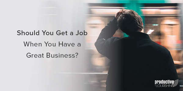 a man stands with is back to the camera, scratching his head. Text Overlay: Should You Get a Job When You Have a Business? a man stands with is back to the camera, scratching his head. Text Overlay: Should You Get a Job When You Have a Business?