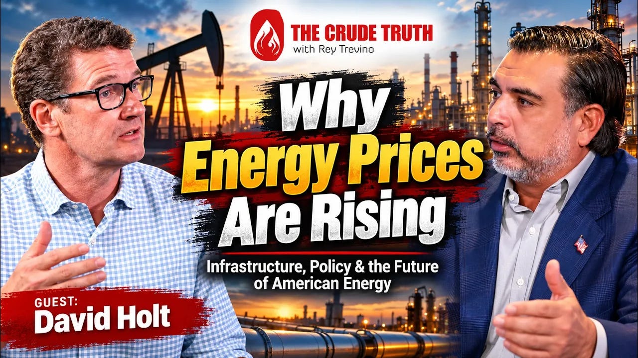 Why Energy Prices Are Rising: Infrastructure, Policy & the Future of American Energy Special Guest, David Holt