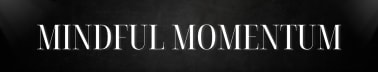 Mindful Momentum
