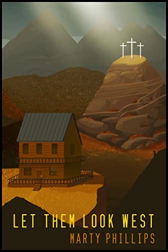 Let Them Look West - Kindle edition by Marty Phillips. Literature & Fiction  Kindle eBooks @ Amazon.com.