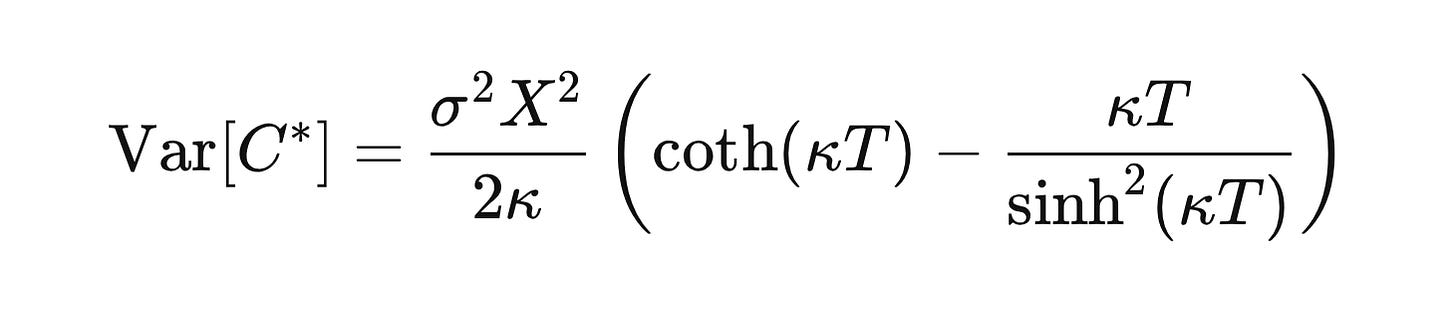 \text{Var}[C^*] = \frac{\sigma^2 X^2}{2\kappa}\left(\coth(\kappa T) - \frac{\kappa T}{\sinh^2(\kappa T)}\right)