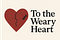 To The Weary Heart