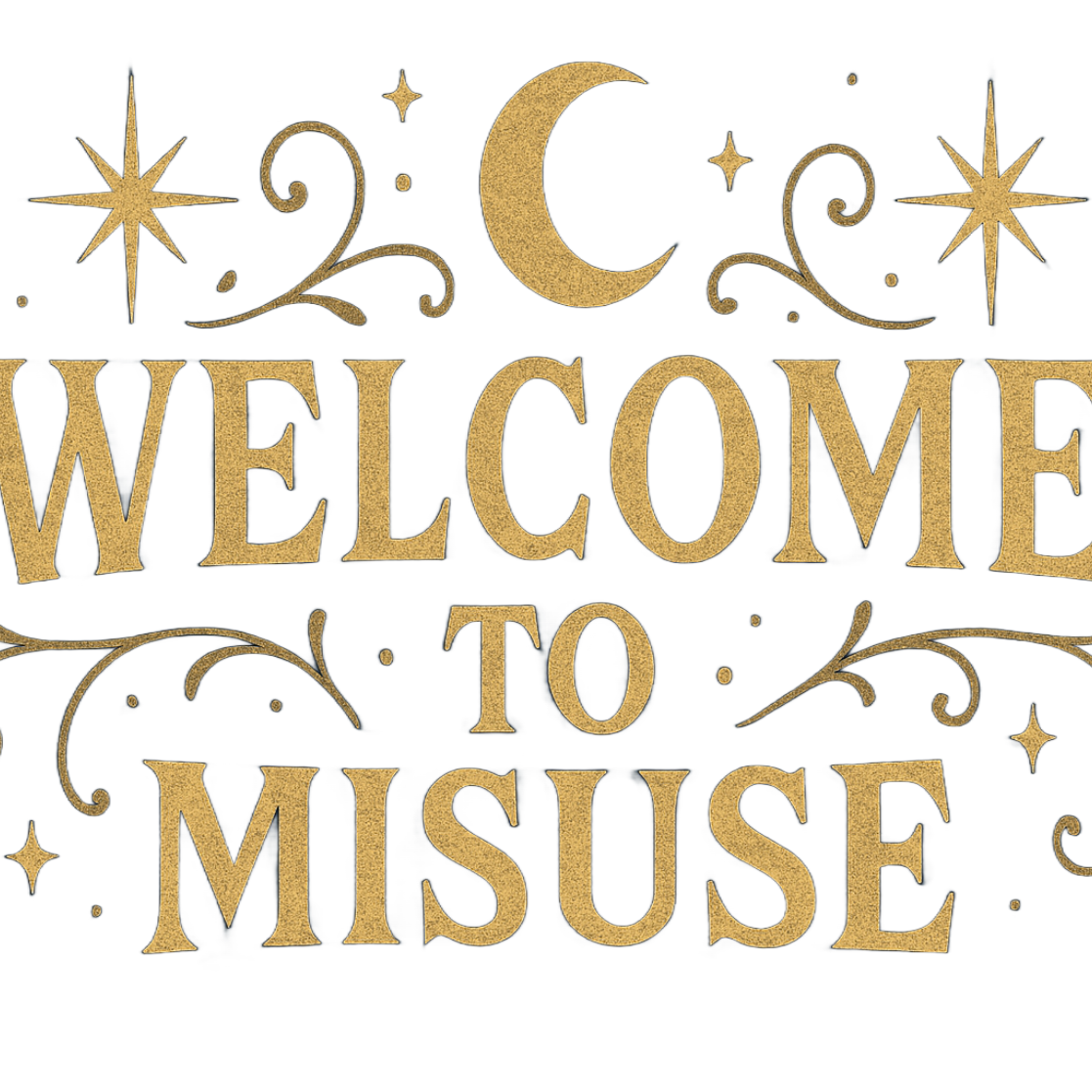WELCOME TO MISUSE
