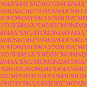 Max's Music Mondays
