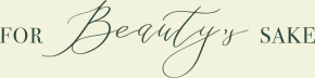FOR BEAUTY'S SAKE
