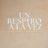 Un Respiro a la Vez