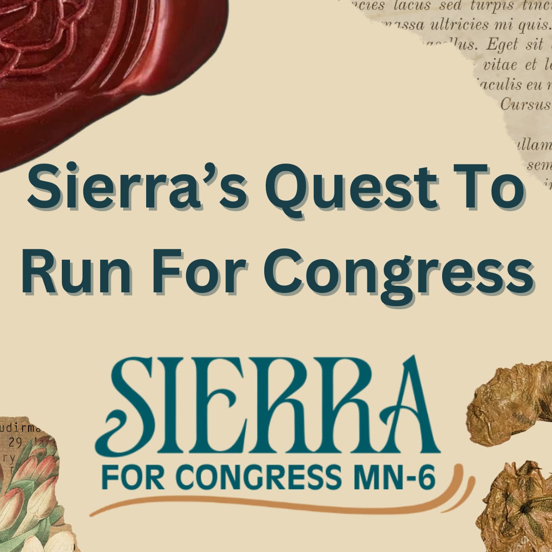 A stylized picture that reads “Sierra’s Quest To Run For Congress” with Sierra’s campaign logo “Sierra for Congress MN-6”