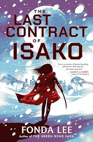 The Last Contract of Isako by Fonda Lee book cover (woman in red walking with a sword across a snowy landscape)