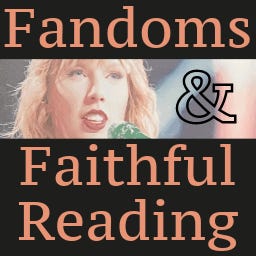 Fandoms & Faithful Reading
