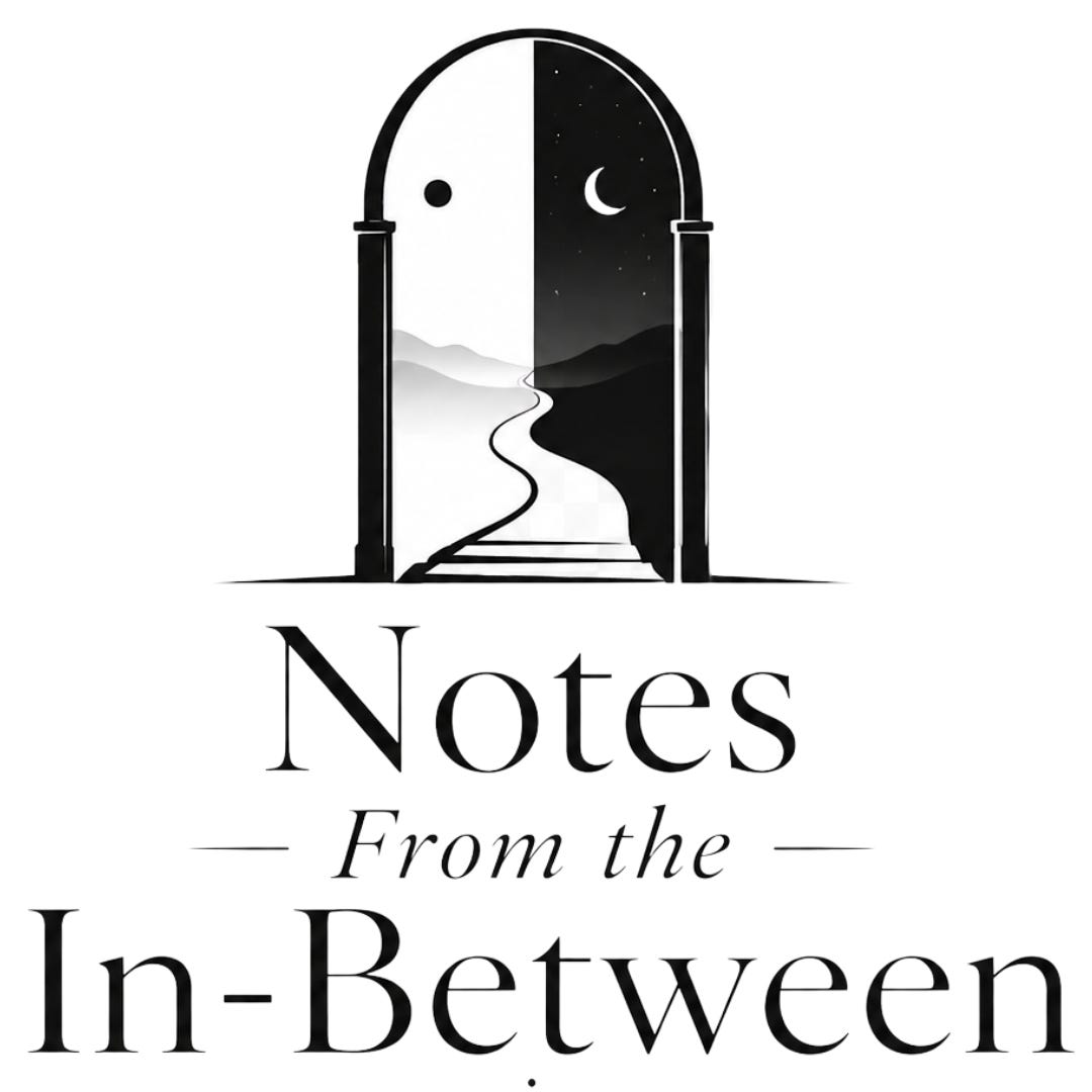 Notes From the In-Between