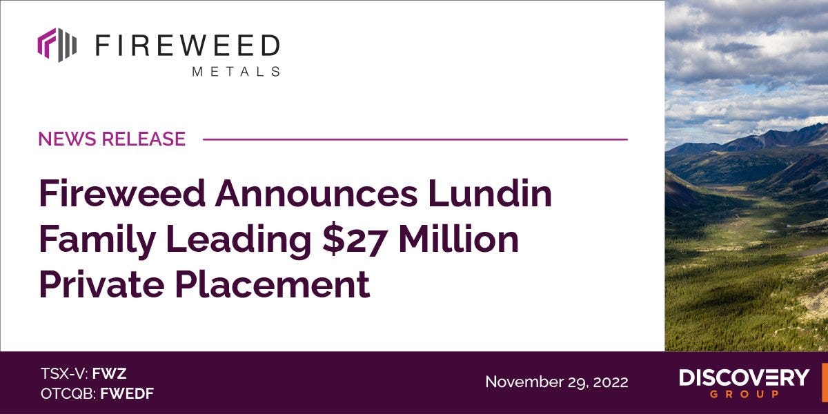 Fireweed Metals on X: "NEWS: Fireweed Announces Lundin Family Leading $27  Million Private Placement https://t.co/CS39QmwTVL" / X