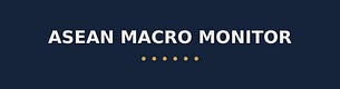 ASEAN Macro Monitor