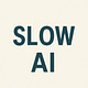 Slow AI 