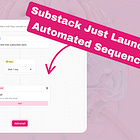 Substack Just Released Automated Sequences